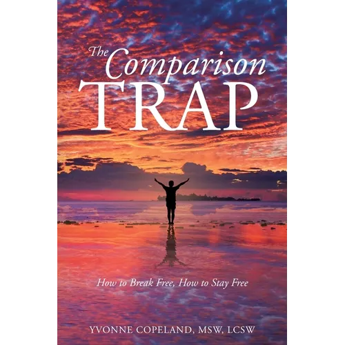 The Comparison Trap: How to Break Free, How to Stay Free - Paperback