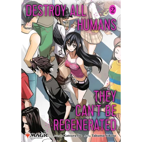 Destroy All Humans. They Can't Be Regenerated. a Magic: The Gathering Manga, Vol. 2: Limited Edition Magic: The Gathering Card Included in First Print - Paperback