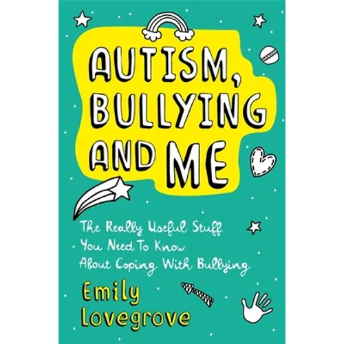 Autism, Bullying and Me: The Really Useful Stuff You Need to Know about Coping Brilliantly with Bullying - Paperback