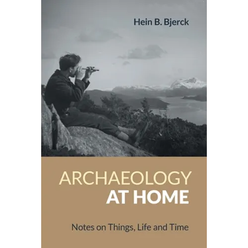 Archaeology at Home: Notes on Things, Life and Time - Paperback