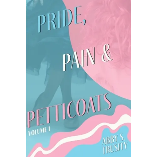 Pride, Pain & Petticoats: Volume 1 - Paperback