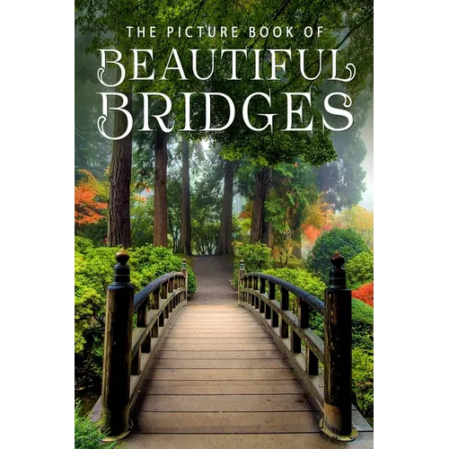 The Picture Book of Beautiful Bridges: A Gift Book for Alzheimer's Patients and Seniors with Dementia - Paperback