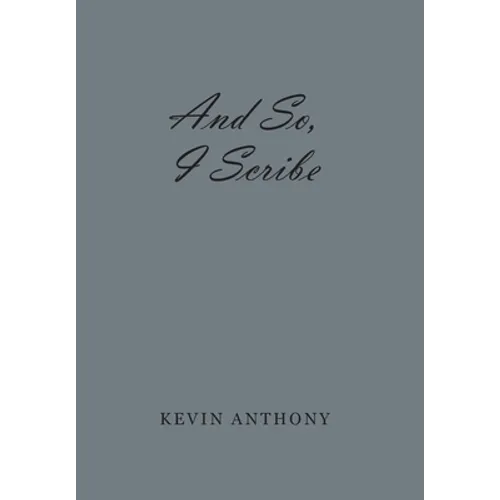 And So, I Scribe - Hardcover