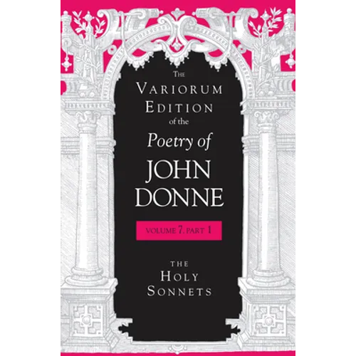 The Variorum Edition of the Poetry of John Donne: The Holy Sonnets - Hardcover