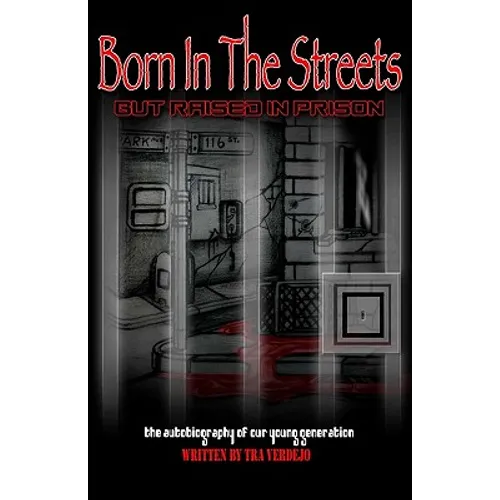 Born in the streets but raised in prison - Paperback