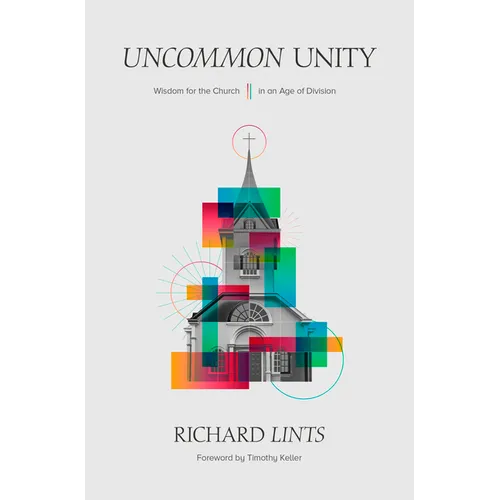 Uncommon Unity: Wisdom for the Church in an Age of Division - Hardcover