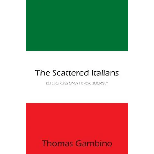 The Scattered Italians: Reflections on a Heroic Journey - Paperback