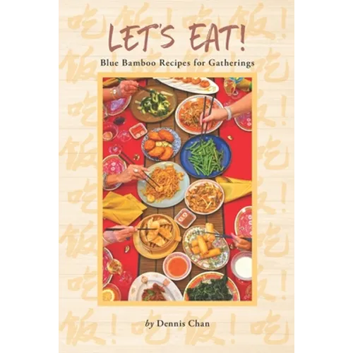 Let's Eat!: Blue Bamboo Recipes for Gatherings - Paperback
