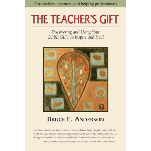 The Teacher's Gift: Discovering and using your CORE GIFT to inspire and heal - Paperback