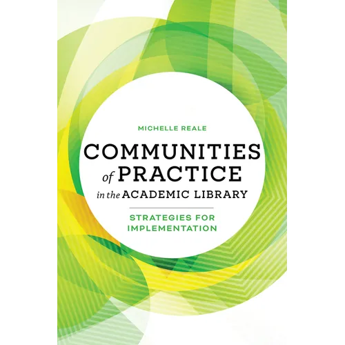 Communities of Practice in the Academic Library: Strategies for Implementation - Paperback