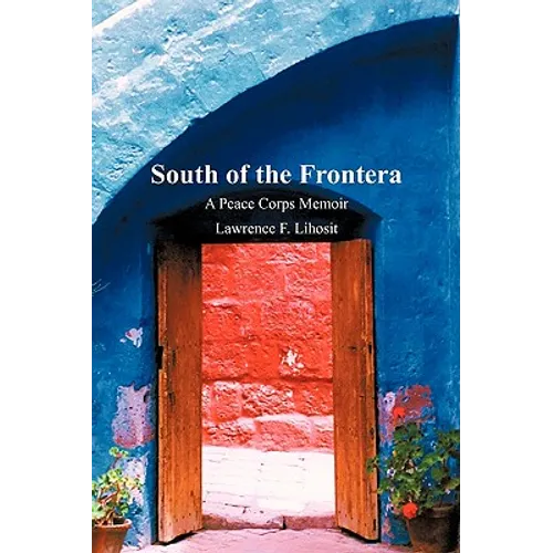 South of the Frontera; A Peace Corps Memoir - Paperback