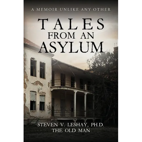 Tales From An Asylum: A Memoir Unlike Any Other - Paperback