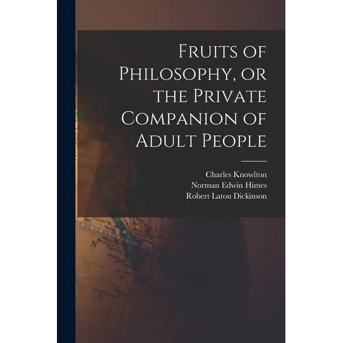 Fruits of Philosophy, or the Private Companion of Adult People - Paperback