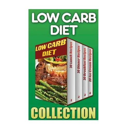 Low Carb Diet: 30 Lunch Recipes+ 30 Dinner Recipes + 30 Breakfast Recipes + 20 Low Carb Ice Cream Recipes - Paperback