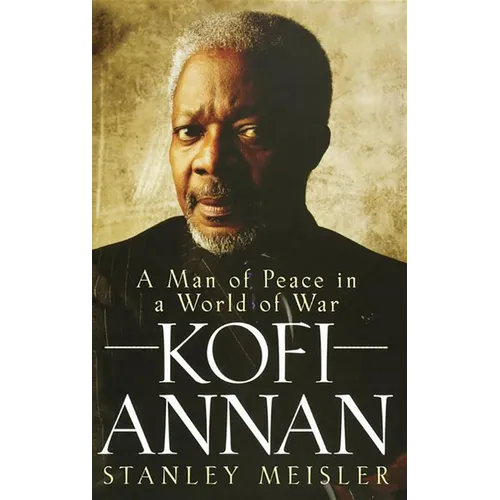 Kofi Annan: A Man of Peace in a World of War - Paperback