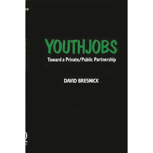 Youthjobs: Toward a Private/Public Partnership - Hardcover