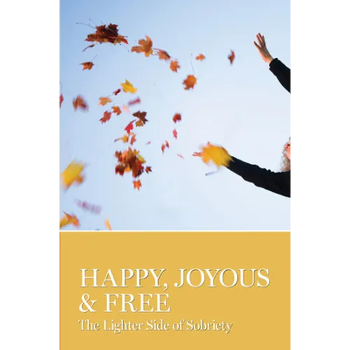 Happy, Joyous & Free: The Lighter Side of Sobriety - Paperback