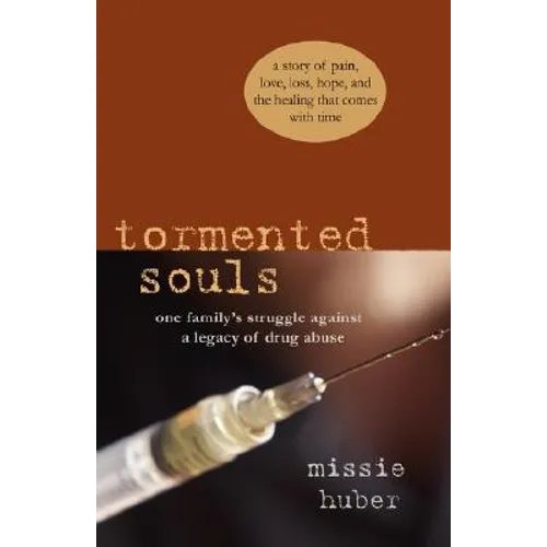 Tormented Souls: One Family's Struggle Against a Legacy of Drug Abuse - Paperback