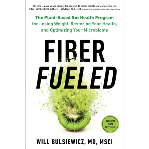 Fiber Fueled: The Plant-Based Gut Health Program for Losing Weight, Restoring Your Health, Andoptimizing Your Microbiome - Hardcover