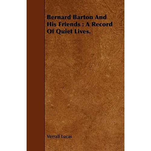 Bernard Barton And His Friends: A Record Of Quiet Lives. - Paperback
