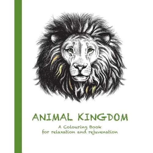 Animal Kingdom: A Colouring Book for relaxation and rejuvenation - Paperback