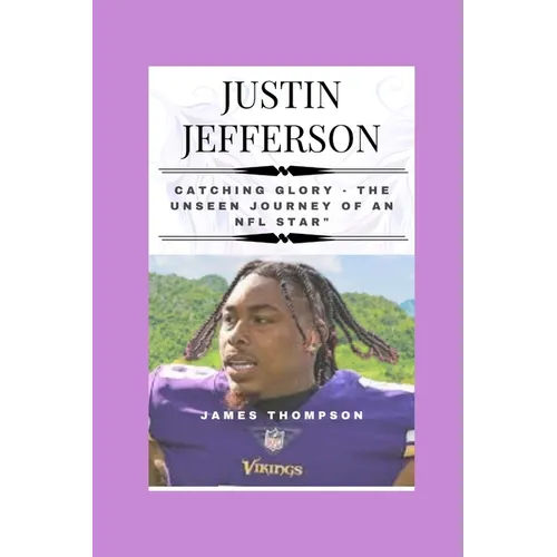 Justin Jefferson: Catching Glory - The Unseen Journey of an NFL Star - Paperback