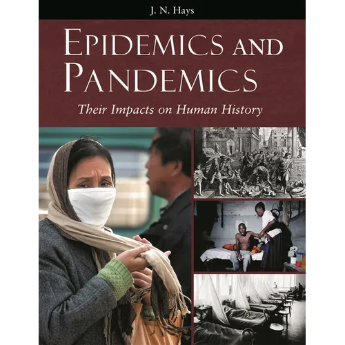 Epidemics and Pandemics: Their Impacts on Human History - Hardcover