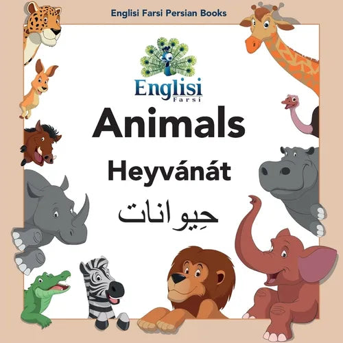 Englisi Farsi Persian Books Animals Heyvánát: In Persian, English & Finglisi: Animals Heyvánát - Paperback