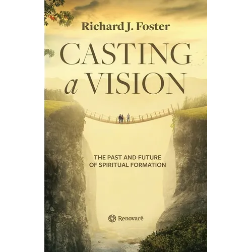 Casting a Vision: The Past and Future of Spiritual Formation - Paperback