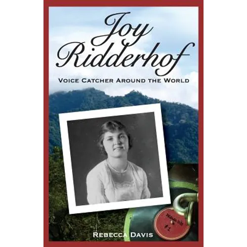 Joy Ridderhof: Voice Catcher Around the World - Paperback