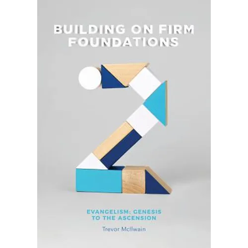 Building on Firm Foundations - Volume 2: Evangelism: Genesis to the Ascension - Paperback
