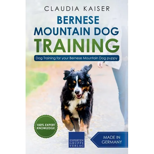 Bernese Mountain Dog Training: Dog Training for Your Bernese Mountain Puppy - Paperback