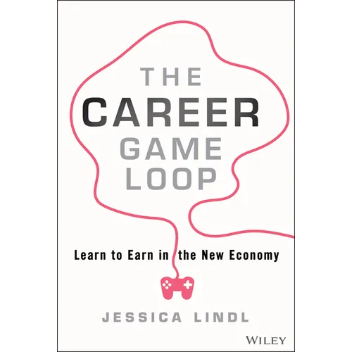 The Career Game Loop: Learn to Earn in the New Economy - Hardcover