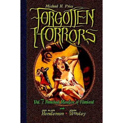Forgotten Horrors Vol. 7: Famished Monsters of Filmland - Paperback