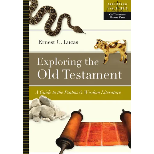 Exploring the Old Testament: A Guide to the Psalms and Wisdom Literature - Paperback