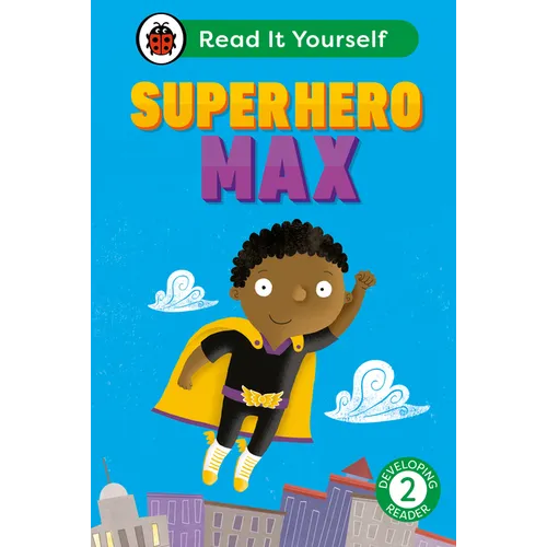 Superhero Max: Read It Yourself - Level 2 Developing Reader - Hardcover