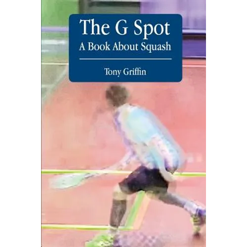 The G Spot, A Book About Squash - Paperback