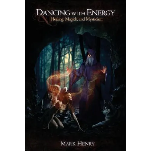 Dancing with Energy: Healing, Magick, and Mysticism - Paperback