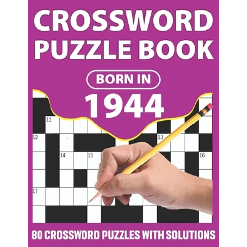 Crossword Puzzle Book: Born In 1944: Crossword Puzzle Book For All Word Games Lover Seniors And Adults With Supplying Large Print 80 Puzzles - Paperback