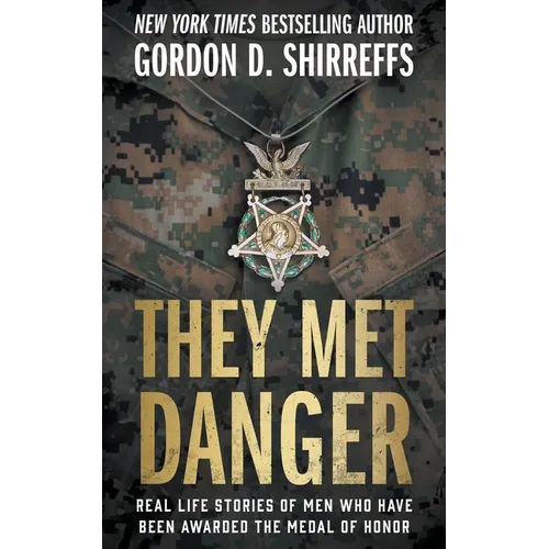 They Met Danger: Real Life Stories of Men Who Have Been Awarded the Medal of Honor - Paperback