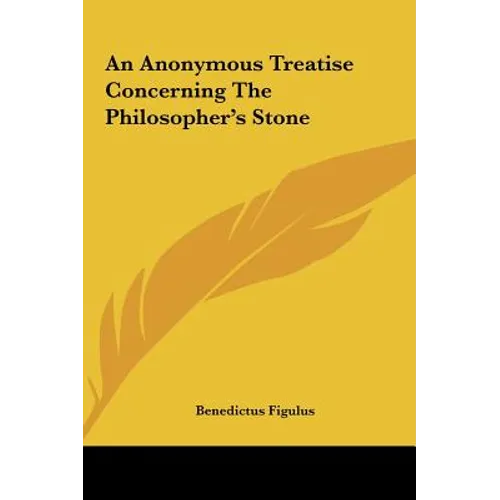 An Anonymous Treatise Concerning the Philosopher's Stone - Hardcover