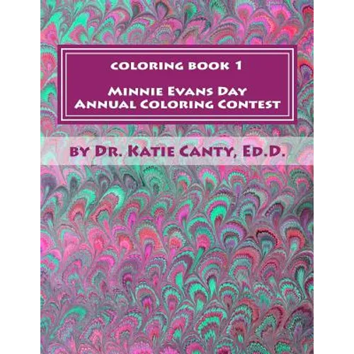 Coloring Book 1 Minnie Evans Day Annual Coloring Contest: A Tribute to Minnie Evans & Fine Art Friends - Paperback