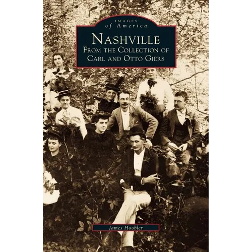 Nashville: From the Collection of Carl and Otto Giers - Hardcover