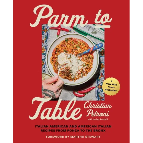 Parm to Table: Italian American and American Italian Recipes from Ponza to the Bronx - Hardcover