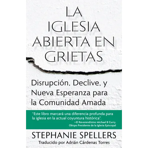 La Iglesia Abierta En Grietas: Disrupción, Declive, Y Nueva Esperanza Para La Comunidad Amada - Paperback