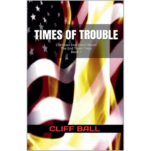 Times of Trouble: A Christian End Times Thriller (Book 2) - Paperback