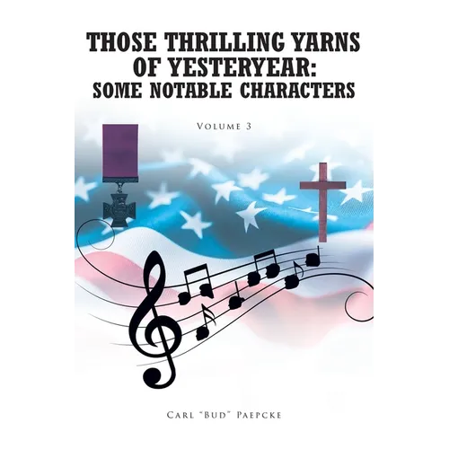 Those Thrilling Yarns of Yesteryear: Some Notable Characters: Volume 3 - Paperback