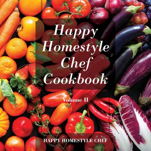 Happy Homestyle Chef Cookbook Volume II - Paperback