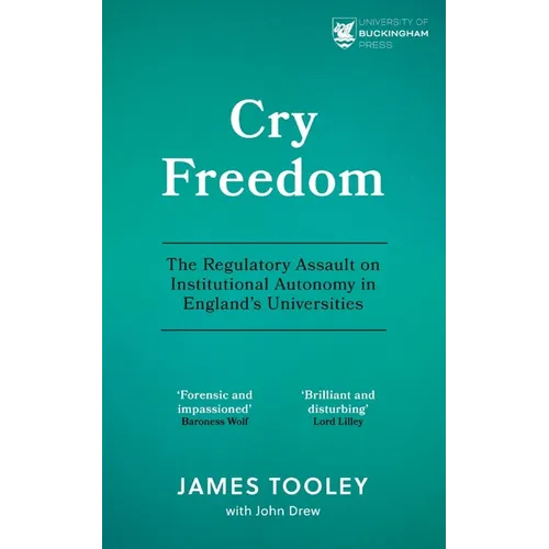 Cry Freedom: The Regulatory Assault on Institutional Autonomy in England's Universities - Paperback