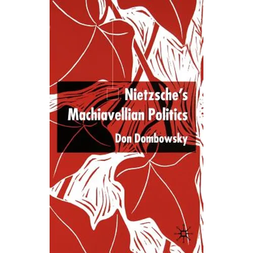 Nietzsche's Machiavellian Politics - Hardcover